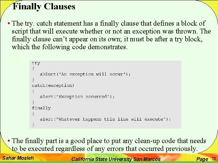 Finally Clauses • The try. catch statement has a finally clause that defines a Finally Clauses • The try. catch statement has a finally clause that defines a