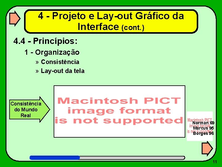 4 - Projeto e Lay-out Gráfico da Interface (cont. ) 4. 4 - Princípios: