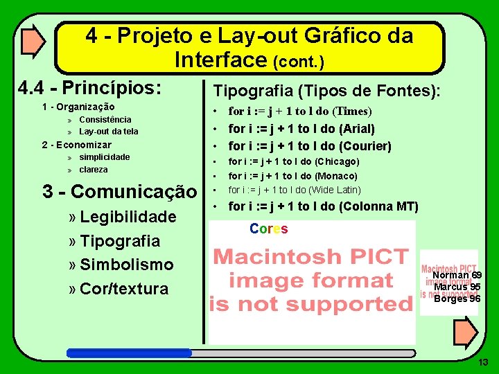 4 - Projeto e Lay-out Gráfico da Interface (cont. ) 4. 4 - Princípios: