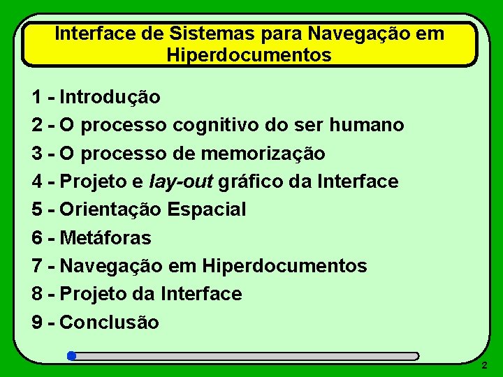 Interface de Sistemas para Navegação em Hiperdocumentos 1 - Introdução 2 - O processo