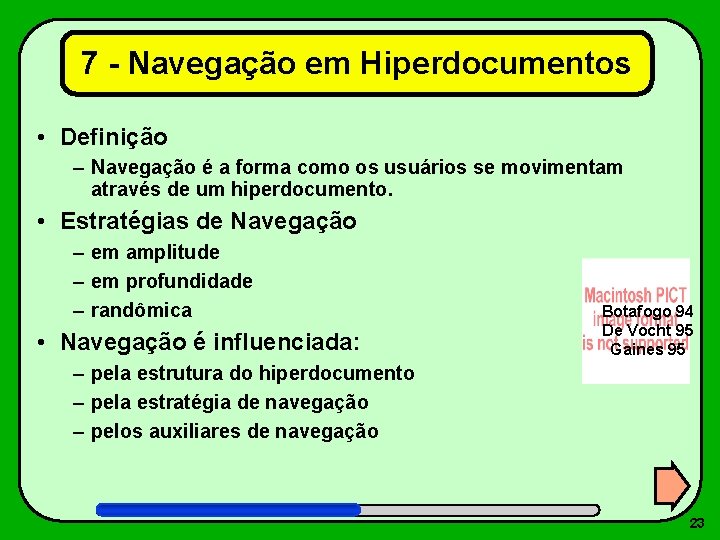 7 - Navegação em Hiperdocumentos • Definição – Navegação é a forma como os