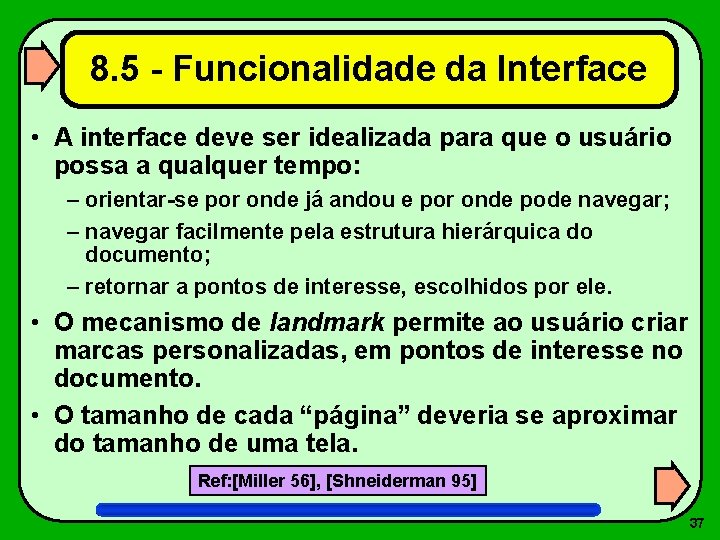 8. 5 - Funcionalidade da Interface • A interface deve ser idealizada para que