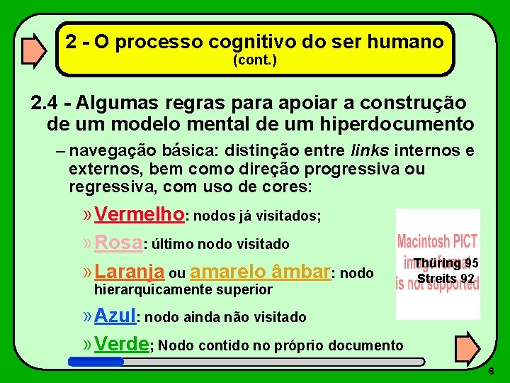 2 - O processo cognitivo do ser humano (cont. ) 2. 4 - Algumas