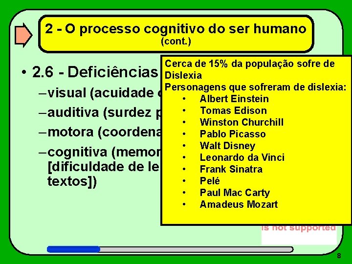 2 - O processo cognitivo do ser humano (cont. ) Cerca de 15% da