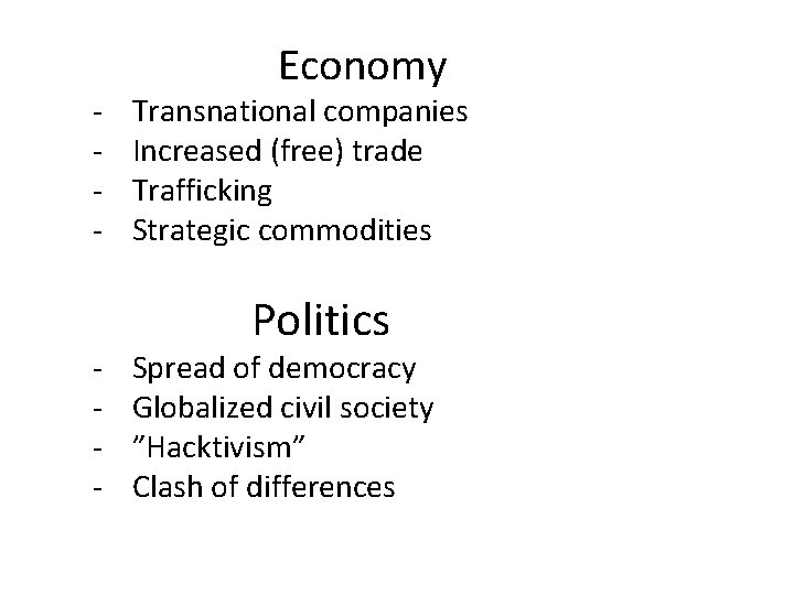 - - Economy Transnational companies Increased (free) trade Trafficking Strategic commodities Politics Spread of - - Economy Transnational companies Increased (free) trade Trafficking Strategic commodities Politics Spread of