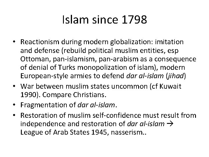 Islam since 1798 • Reactionism during modern globalization: imitation and defense (rebuild political muslim Islam since 1798 • Reactionism during modern globalization: imitation and defense (rebuild political muslim