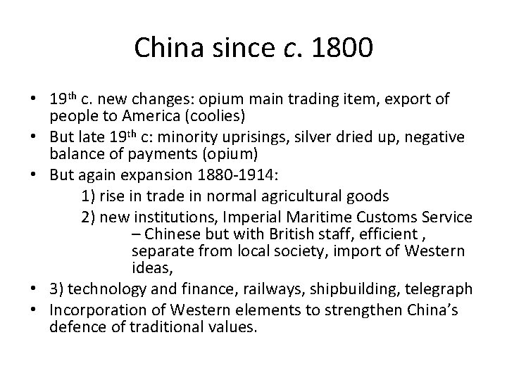 China since c. 1800 • 19 th c. new changes: opium main trading item, China since c. 1800 • 19 th c. new changes: opium main trading item,