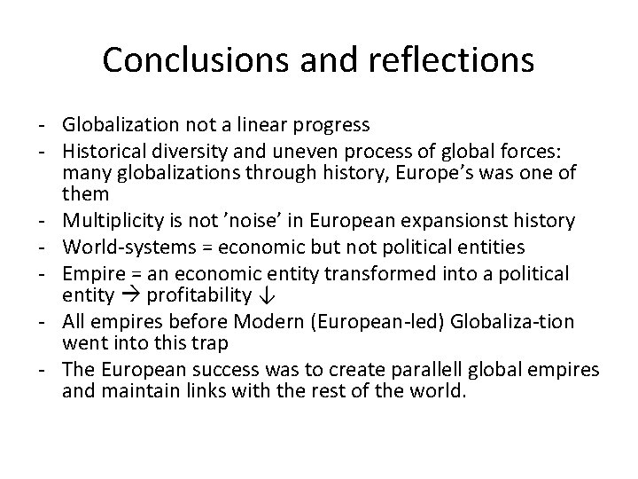 Conclusions and reflections - Globalization not a linear progress - Historical diversity and uneven Conclusions and reflections - Globalization not a linear progress - Historical diversity and uneven