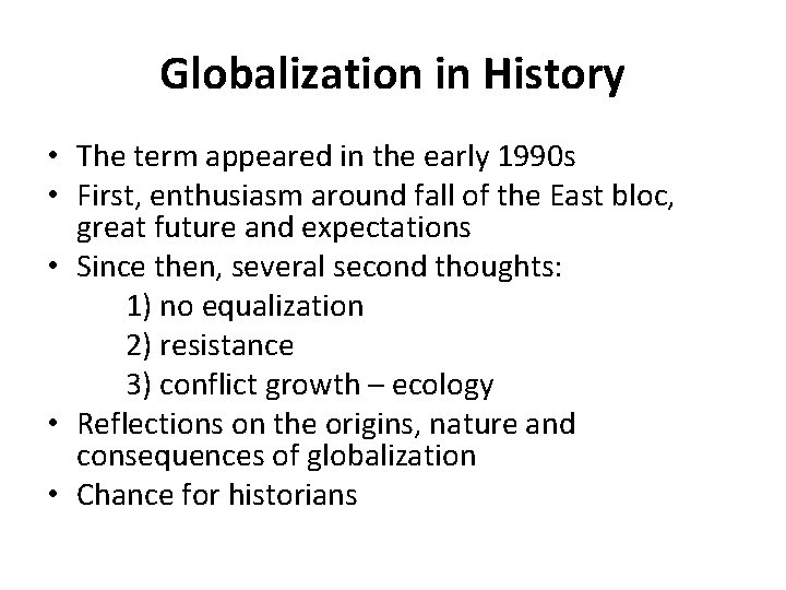 Globalization in History • The term appeared in the early 1990 s • First, Globalization in History • The term appeared in the early 1990 s • First,