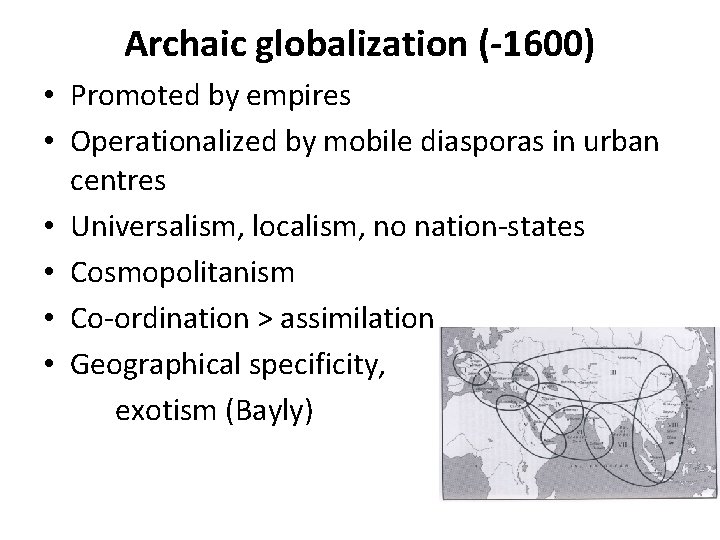 Archaic globalization (-1600) • Promoted by empires • Operationalized by mobile diasporas in urban Archaic globalization (-1600) • Promoted by empires • Operationalized by mobile diasporas in urban