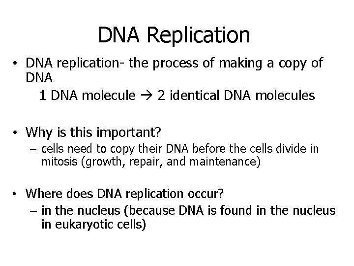 DNA Replication • DNA replication- the process of making a copy of DNA 1
