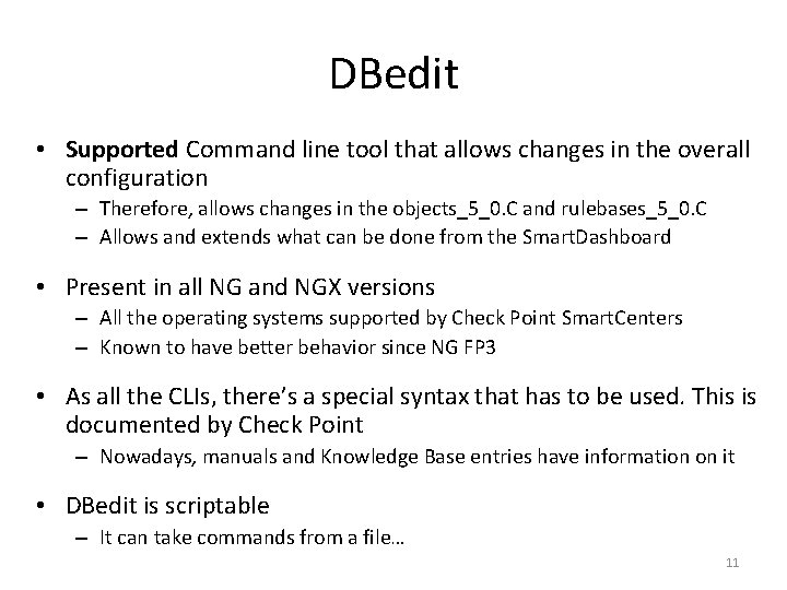 DBedit • Supported Command line tool that allows changes in the overall configuration –