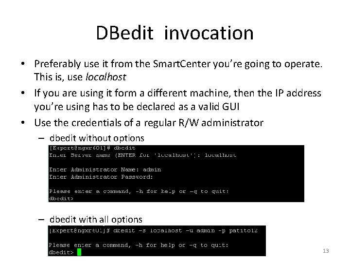 DBedit invocation • Preferably use it from the Smart. Center you’re going to operate.