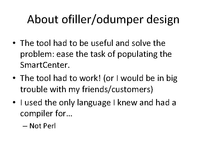 About ofiller/odumper design • The tool had to be useful and solve the problem: