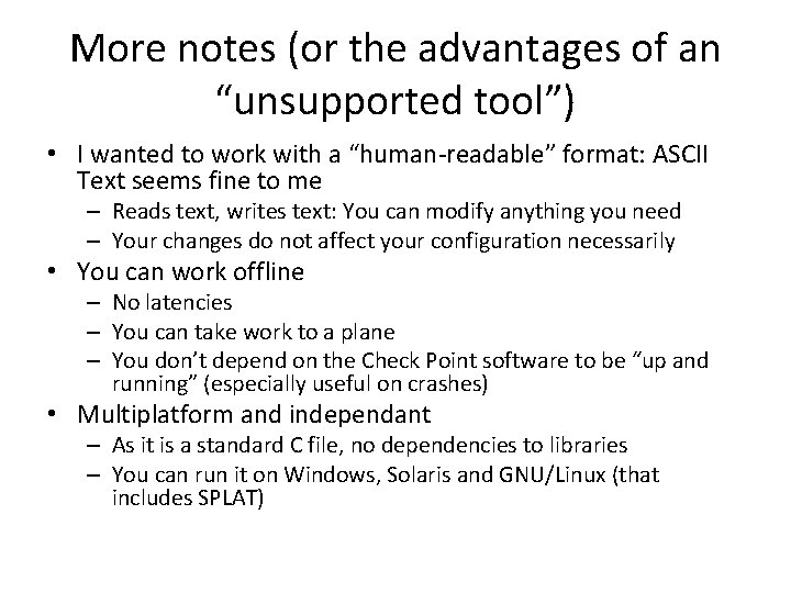 More notes (or the advantages of an “unsupported tool”) • I wanted to work