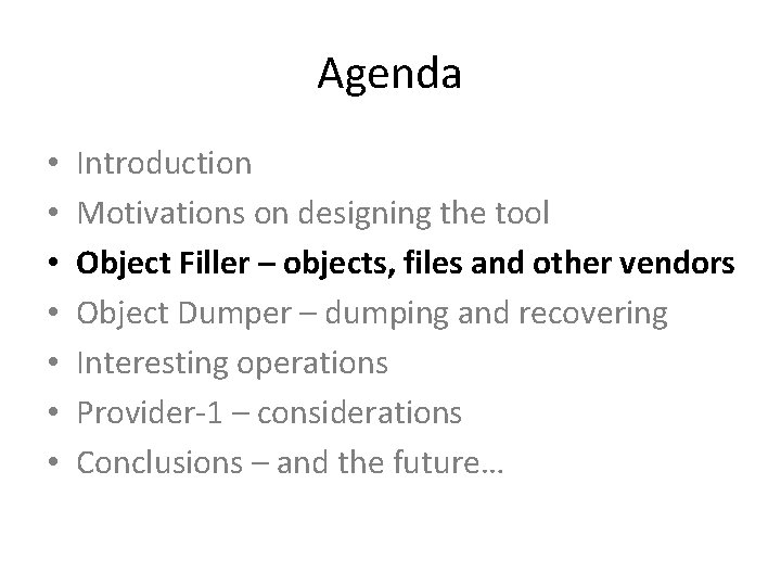 Agenda • • Introduction Motivations on designing the tool Object Filler – objects, files
