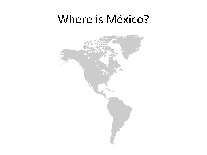 Where is México? 