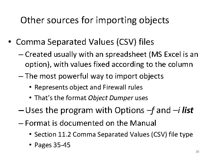 Other sources for importing objects • Comma Separated Values (CSV) files – Created usually