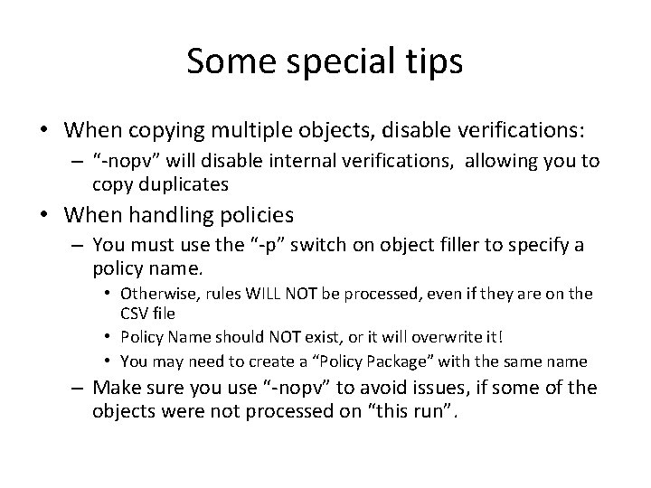 Some special tips • When copying multiple objects, disable verifications: – “-nopv” will disable