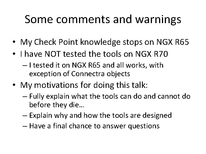 Some comments and warnings • My Check Point knowledge stops on NGX R 65