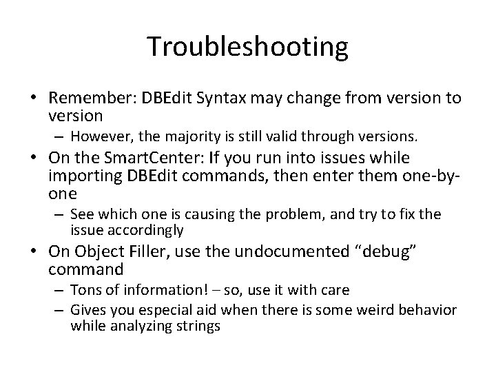 Troubleshooting • Remember: DBEdit Syntax may change from version to version – However, the