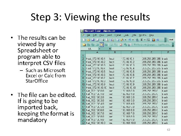 Step 3: Viewing the results • The results can be viewed by any Spreadsheet