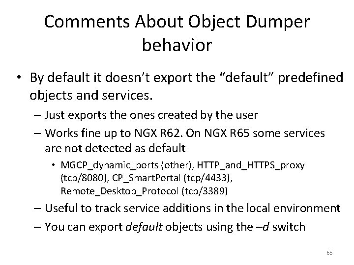 Comments About Object Dumper behavior • By default it doesn’t export the “default” predefined