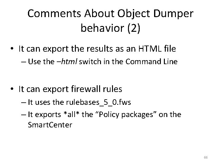 Comments About Object Dumper behavior (2) • It can export the results as an