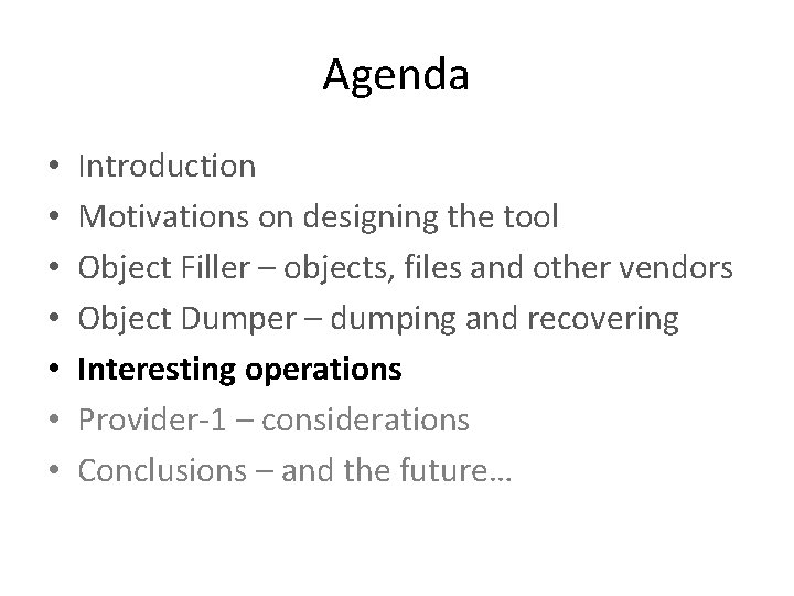 Agenda • • Introduction Motivations on designing the tool Object Filler – objects, files