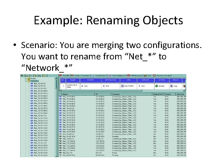 Example: Renaming Objects • Scenario: You are merging two configurations. You want to rename