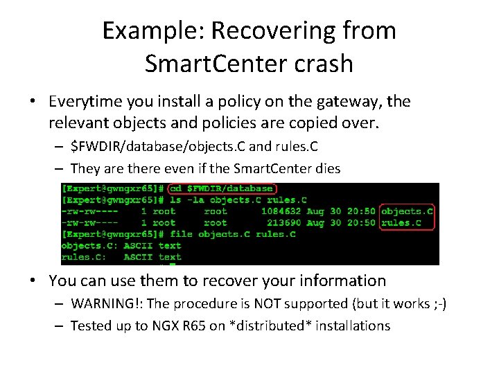 Example: Recovering from Smart. Center crash • Everytime you install a policy on the