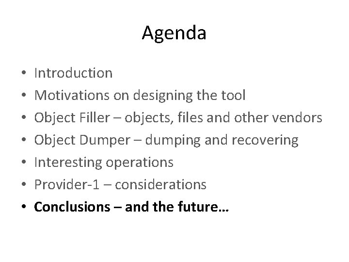 Agenda • • Introduction Motivations on designing the tool Object Filler – objects, files