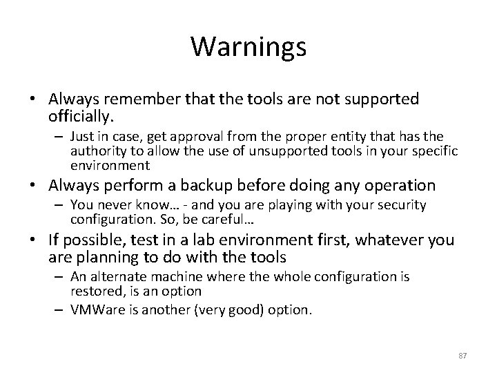 Warnings • Always remember that the tools are not supported officially. – Just in