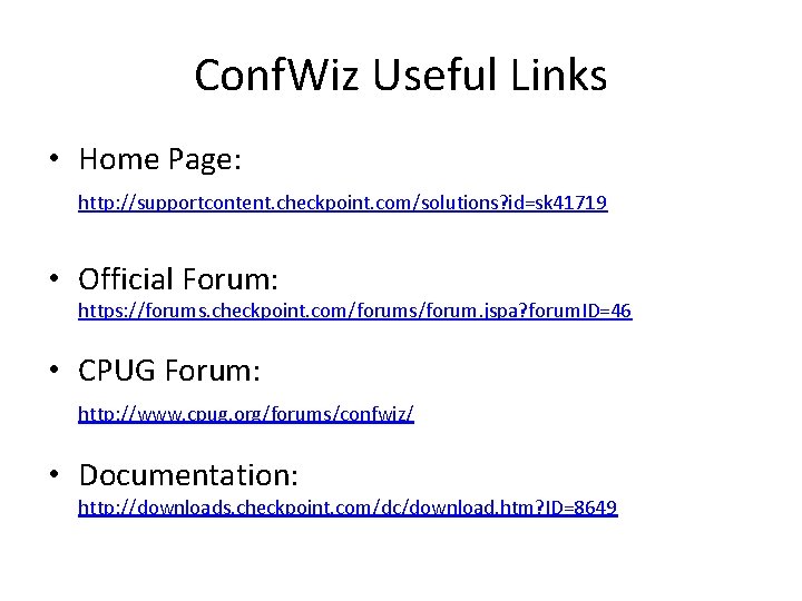 Conf. Wiz Useful Links • Home Page: http: //supportcontent. checkpoint. com/solutions? id=sk 41719 •