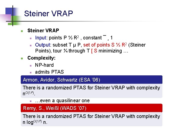 Steiner VRAP n n Steiner VRAP 2 n Input: points P ½ R ,