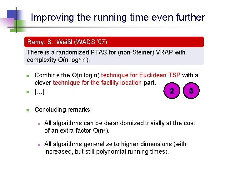 Improving the running time even further Remy, S. , Weißl (WADS ’ 07) There