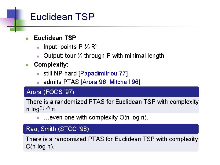 Euclidean TSP n n Euclidean TSP 2 n Input: points P ½ R n