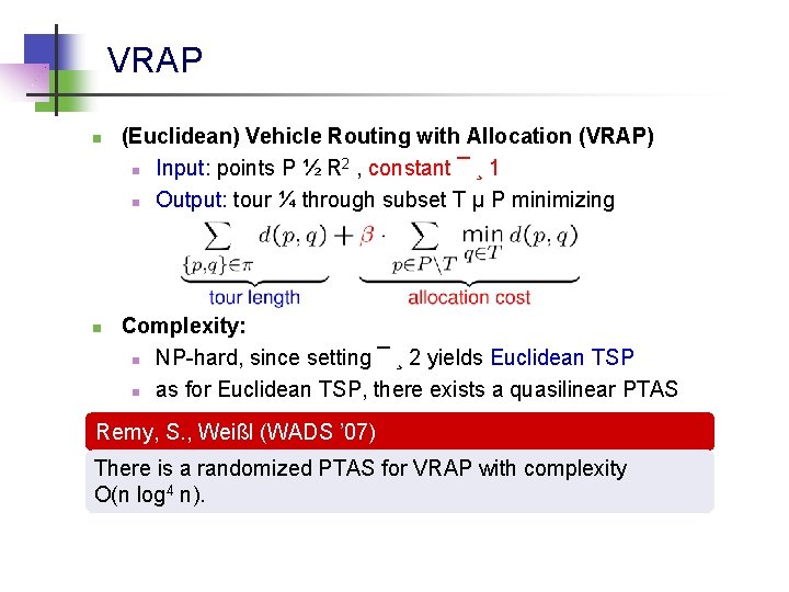 VRAP n n (Euclidean) Vehicle Routing with Allocation (VRAP) 2 n Input: points P