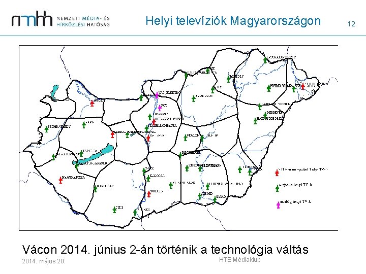 Helyi televíziók Magyarországon Vácon 2014. június 2 -án történik a technológia váltás 2014. május