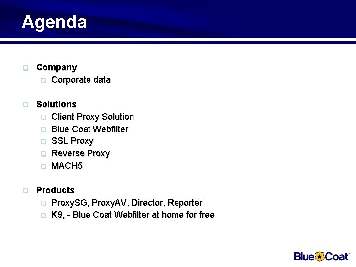 Agenda q Company q Corporate data q Solutions q Client Proxy Solution q Blue