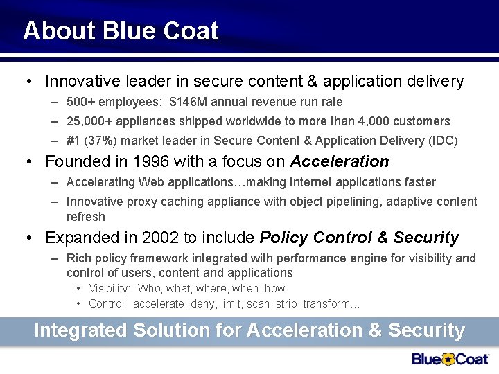 About Blue Coat • Innovative leader in secure content & application delivery – 500+