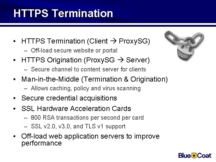 HTTPS Termination • HTTPS Termination (Client Proxy. SG) – Off-load secure website or portal