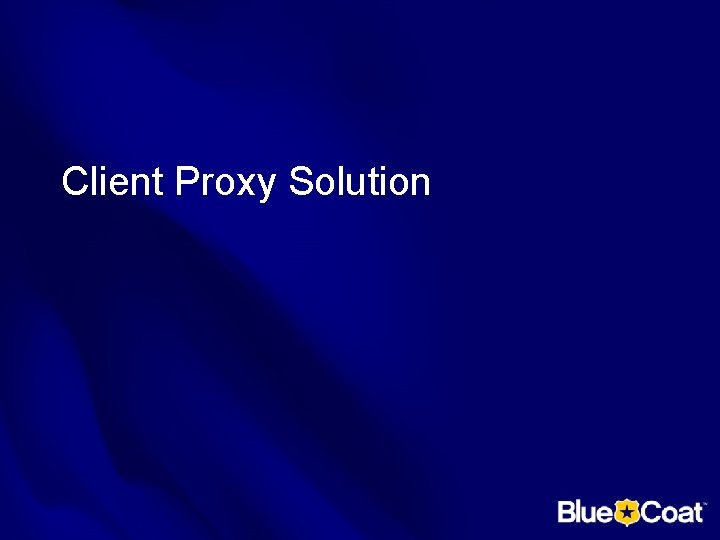 Client Proxy Solution 