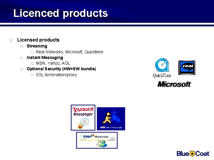 Licenced products q Licensed products q q q Streaming q Real Networks, Microsoft, Quicktime