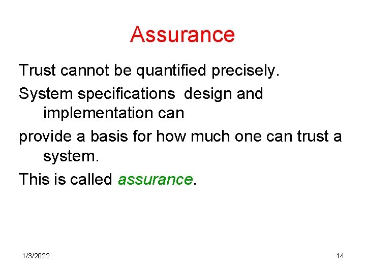 Assurance Trust cannot be quantified precisely. System specifications design and implementation can provide a