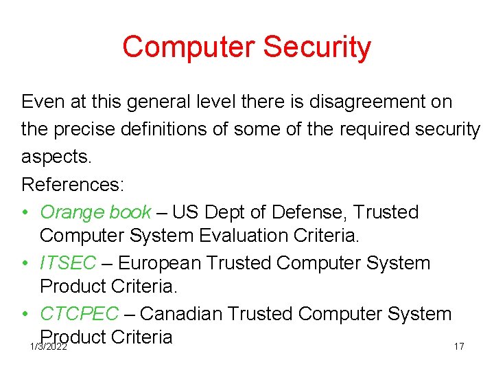 Computer Security Even at this general level there is disagreement on the precise definitions