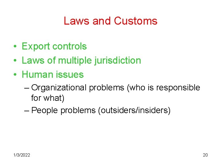 Laws and Customs • Export controls • Laws of multiple jurisdiction • Human issues