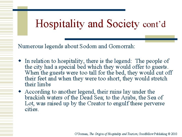 Hospitality and Society cont’d Numerous legends about Sodom and Gomorrah: w In relation to