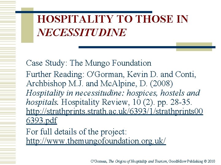 HOSPITALITY TO THOSE IN NECESSITUDINE Case Study: The Mungo Foundation Further Reading: O'Gorman, Kevin