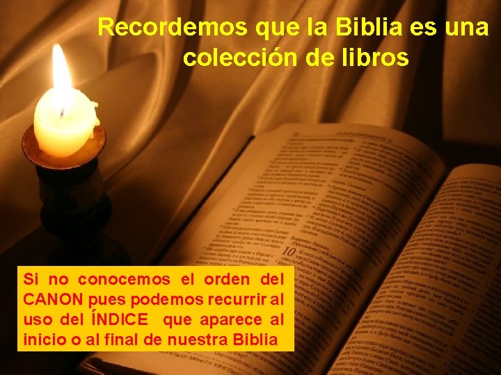 Recordemos que la Biblia es una colección de libros Si no conocemos el orden